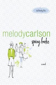 Spring Broke di Melody Carlson edito da David C Cook