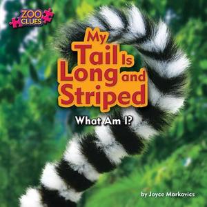 My Tail Is Long and Striped di Joyce L. Markovics edito da BEARPORT PUB CO INC