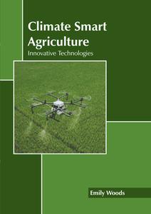 Climate Smart Agriculture: Innovative Technologies edito da STATES ACADEMIC PR