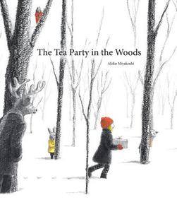 The Tea Party in the Woods di Akiko Miyakoshi edito da KIDS CAN PR
