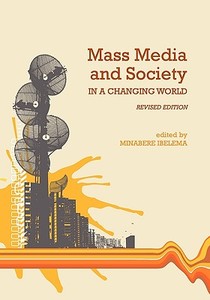 Mass Media and Society in a Changing World (Revised Edition) edito da University Readers