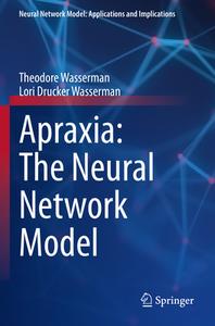 Apraxia: The Neural Network Model di Lori Drucker Wasserman, Theodore Wasserman edito da Springer International Publishing