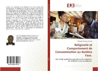 Religiosité et Comportement de Consommation au Burkina Faso. di Theophile Bindeoue Nasse edito da Editions universitaires europeennes EUE