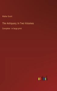 The Antiquary; In Two Volumes di Walter Scott edito da Outlook Verlag