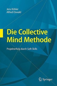 Die Collective Mind Methode di Jens Köhler, Alfred Oswald edito da Springer-Verlag GmbH