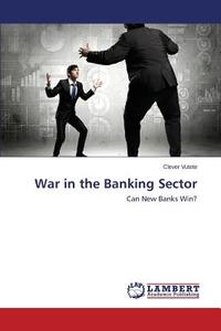 War in the Banking Sector di Clever Vutete edito da LAP Lambert Academic Publishing