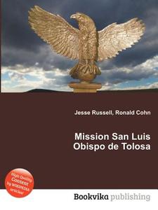 Mission San Luis Obispo De Tolosa edito da Book On Demand Ltd.