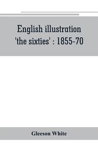 English illustration, 'the sixties' di Gleeson White edito da Alpha Editions