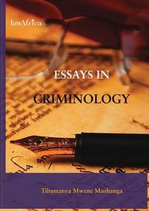 Essays in Criminology di Tibamanya Mwene Mushanga edito da LawAfrica Publishing Ltd