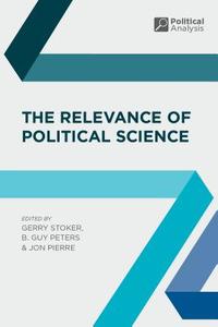 The Relevance of Political Science di Gerry Stoker, B. Guy Peters, Jon Pierre edito da SPRINGER NATURE