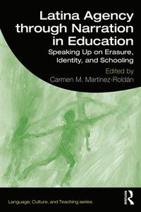 Latina Agency Through Narration In Education di Carmen M. Martinez-Roldan edito da Taylor & Francis Ltd
