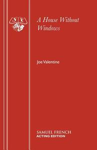 A House Without Windows di Joe Valentine edito da SAMUEL FRENCH TRADE