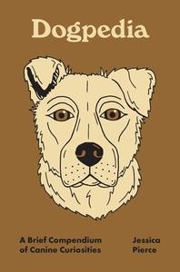 Dogpedia di Jessica Pierce edito da Princeton University Press
