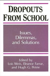 Dropouts from Schools: Issues, Dilemmas, and Solutions edito da STATE UNIV OF NEW YORK PR