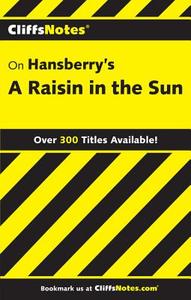 CliffsNotes¿ on Hansberry's A Raisin in the Sun di Rosetta James edito da John Wiley & Sons