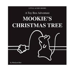 Mookie's Christmas Tree: A Toy Box Adventure di Marilynn G. Barr edito da Little Acorn Associates, Incorporated