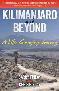 Kilimanjaro and Beyond di Barry Finlay, Chris Finlay edito da Keep On Climbing