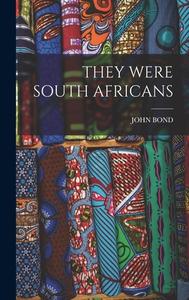 They Were South Africans di John Bond edito da LEGARE STREET PR