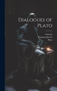 Dialogues of Plato di Plato, Benjamin Jowett, Aristotle Aristotle edito da LEGARE STREET PR