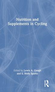 Nutrition And Supplements In Cycling edito da Taylor & Francis Ltd