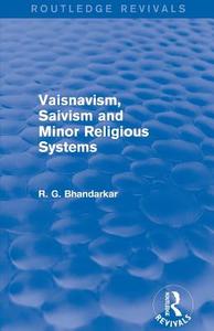Vaisnavism, Saivism and Minor Religious Systems di R. G. Bhandarkar edito da Taylor & Francis Ltd