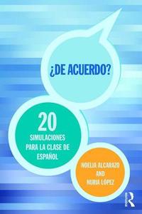 'de Acuerdo' 20 Simulaciones Para La Clase De Espanol di Noelia Alcarazo, Nuria Lopez edito da Taylor & Francis Ltd