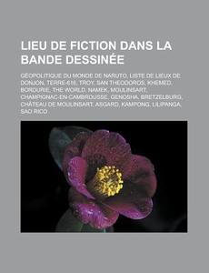 Lieu De Fiction Dans La Bande Dessin E: di Livres Groupe edito da Books LLC, Wiki Series
