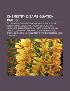 Chemistry Disambiguation Pages: Biochemi di Source Wikipedia edito da Books LLC, Wiki Series