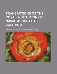 Transactions of the Royal Institution of Naval Architects Volume 2 di Royal Institution of Architects edito da Rarebooksclub.com