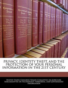 Privacy, Identity Theft, And The Protection Of Your Personal Information In The 21st Century edito da Bibliogov