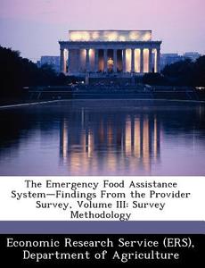 The Emergency Food Assistance System-findings From The Provider Survey, Volume Iii edito da Bibliogov