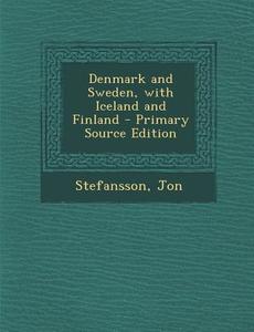 Denmark and Sweden, with Iceland and Finland di Jon Stefansson edito da Nabu Press
