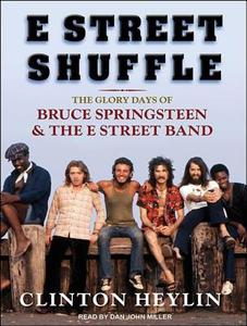 E Street Shuffle: The Glory Days of Bruce Springsteen & the E Street Band di Clinton Heylin edito da Tantor Media Inc