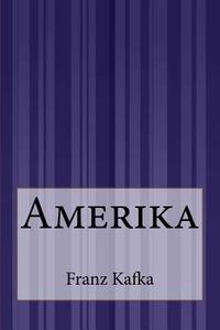 Amerika di Franz Kafka edito da Createspace