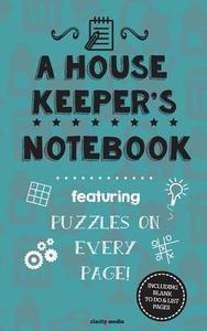 A House Keeper's Notebook: Featuring 100 Puzzles di Clarity Media edito da Createspace