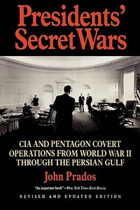 Presidents' Secret Wars di John Prados edito da Ivan R. Dee Publisher