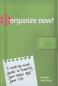 Organize Now! di Jennifer Ford Berry edito da F&w Publications Inc