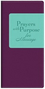 Prayers With Purpose For Marriage di Rebecca Currington, Vicki J Kuyper, Patricia Mitchell edito da Barbour & Co Inc