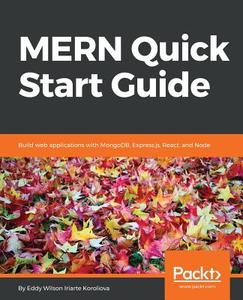 MERN Quick Start Guide di Eddy Wilson Iriarte Koroliova edito da Packt Publishing