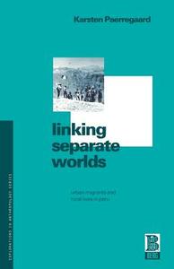 Linking Separate Worlds di Karsten Paerregaard edito da Bloomsbury Publishing PLC