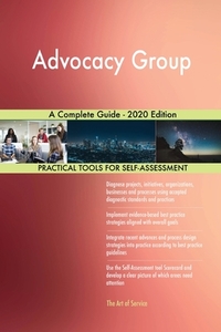 Advocacy Group A Complete Guide - 2020 E di GERARDUS BLOKDYK edito da Lightning Source Uk Ltd
