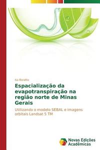 Espacialização da evapotranspiração na região norte de Minas Gerais di Isa Boratto edito da Novas Edições Acadêmicas