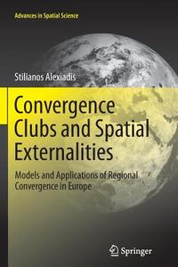 Convergence Clubs and Spatial Externalities di Stilianos Alexiadis edito da Springer Berlin Heidelberg