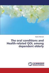 The oral conditions and Health-related QOL among dependent elderly di Naoko Morisaki edito da LAP Lambert Academic Publishing