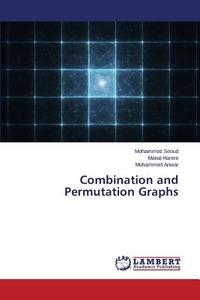 Combination and Permutation Graphs di Mohammed Seoud, Manal Harere, Mohammed Anwar edito da LAP Lambert Academic Publishing