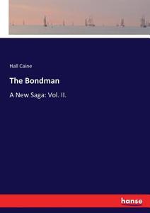 The Bondman di Hall Caine edito da hansebooks