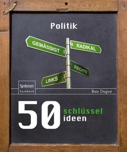 50 Schlusselideen Politik di Ben Dupre edito da Springer Berlin Heidelberg