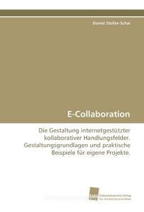 E-Collaboration di Daniel Stoller-Schai edito da Südwestdeutscher Verlag für Hochschulschriften AG  Co. KG