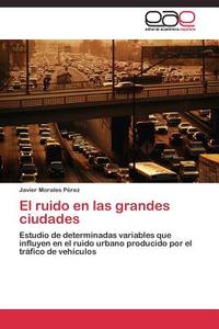 El ruido en las grandes ciudades di Javier Morales Pérez edito da EAE