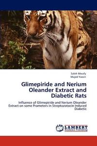 Glimepiride and Nerium Oleander Extract and Diabetic Rats di Saleh Mwafy, Majed Yassin edito da LAP Lambert Acad. Publ.